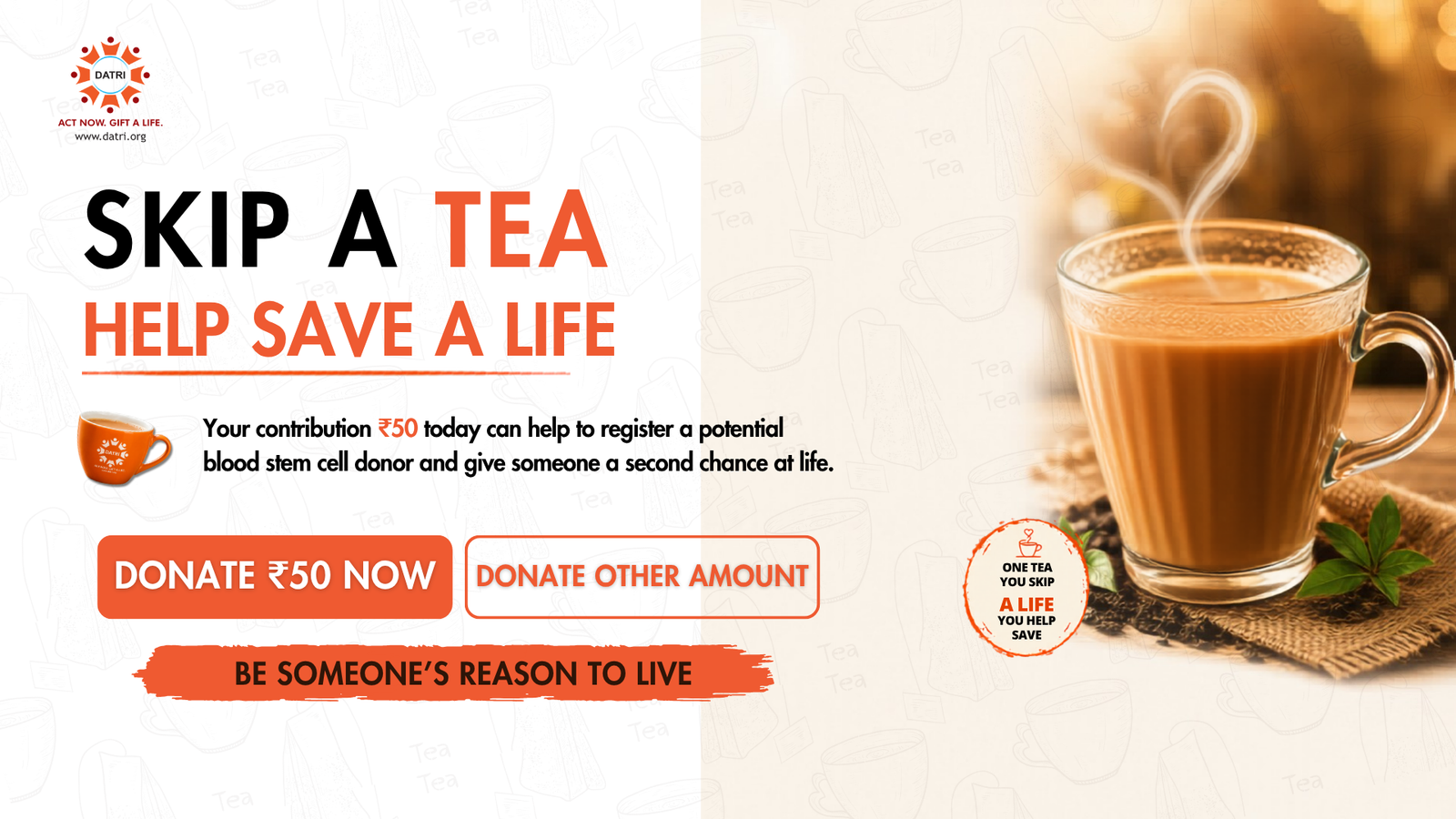 DATRI – Skip a Tea & Gift a Life